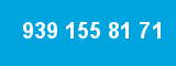 939 155 81 71